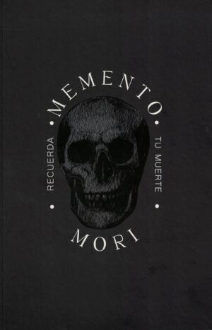 MEMENTO MORI, RECUERDA TU MUERTE