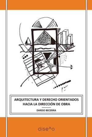 ARQUITECTURA Y DERECHO ORIENTADOS HACIA LA DIRECCION DE OBRA