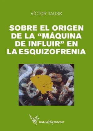 SOBRE EL ORIGEN DE LA MAQUINA DE INFLUIR EN LA ESQUIZOFRENIA