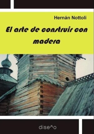 ARTE DE CONSTRUIR CON MADERA, EL