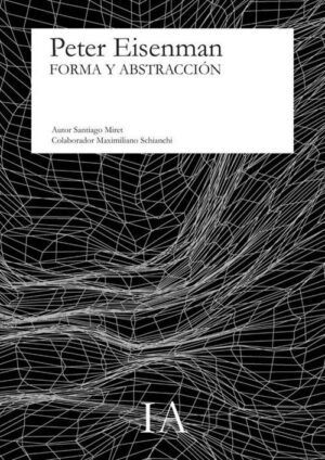 PETER EISENMAN, FORMA Y ABSTRACCION