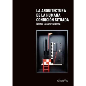 ARQUITECTURA DE LA HUMANA CONDICION SITUADA, LA
