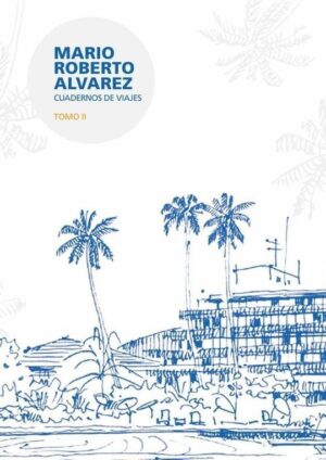CUADERNOS DE VIAJES, TOMO 2