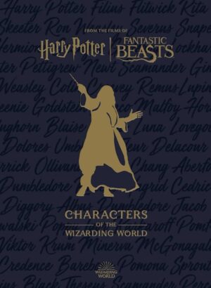 HARRY POTTER, THE CHARACTERS OF THE WIZARDING WORLD (TD)