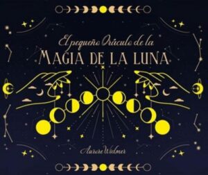 PEQUEÑO ORACULO DE LA MAGIA DE LA LUNA, EL