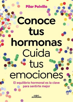 CONOCE TUS HORMONAS, CUIDA TUS EMOCIONES