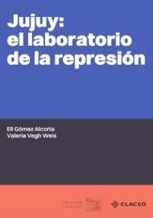 JUJUY, EL LABORATORIO DE LA REPRESION