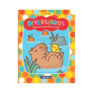 DIVERLIBROS - CAPIBARA - HISTORIAS PARA LEER, PINTAR Y JUGAR