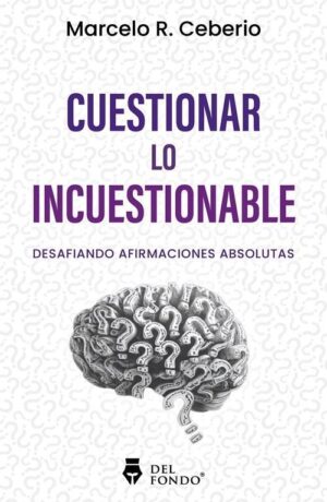 CUESTIONAR LO INCUESTIONABLE