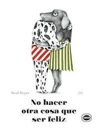 NO HACER OTRA COSA QUE SER FELIZ (TD)