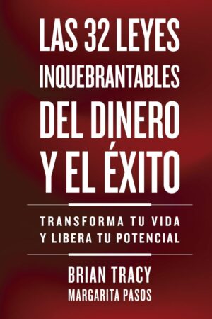 32 LEYES INQUEBRANTABLES DEL DINERO Y EL EXITO, LAS