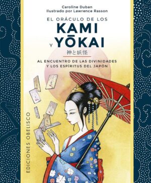 ORACULO DE LOS KAMI Y YOKAI (GUIA + CARTAS), EL