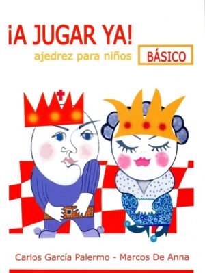 A JUGAR YA! AJEDREZ PARA NIÑOS, BASICO