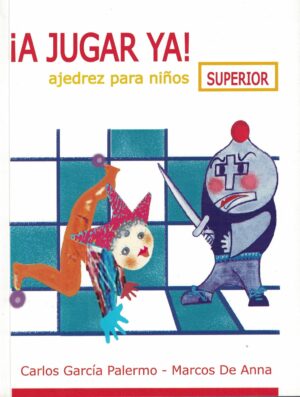 A JUGAR YA ! SUPERIOR, AJEDREZ PARA NIÑOS