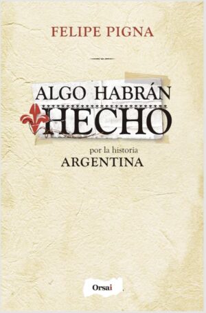 ALGO HABRAN HECHO, POR LA HISTORIA ARGENTINA