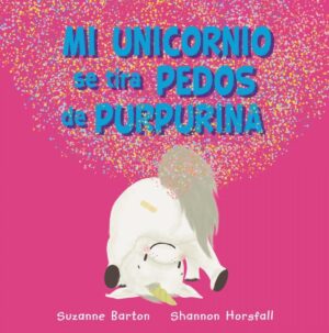 MI UNICORNIO SE TIRA PEDOS DE PURPURINA (TD)