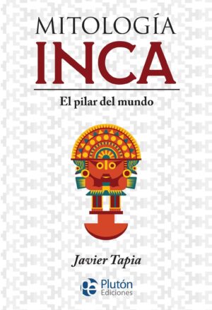 MITOLOGIA INCA, EL PILAR DEL MUNDO