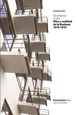 MITO Y REALIDAD DE LA BAUHAUS 1919-1972