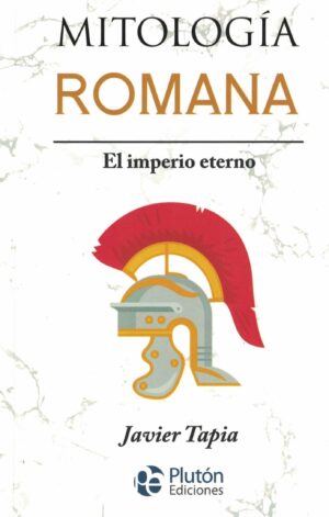 MITOLOGIA ROMANA, EL IMPERIO ETERNO