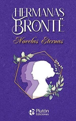 HERMANAS BRONTE, NOVELAS ETERNAS (TD)