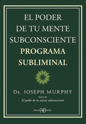 PODER DE TU MENTE SUBCONSCIENTE, EL