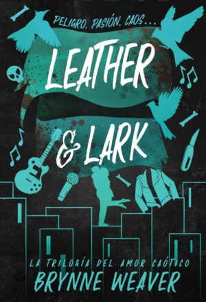 LEATHER & LARK: LA TRILOGIA DEL AMOR CAOTICO 2