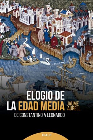 ELOGIO DE LA EDAD MEDIA, DE CONSTANTINO A LEONARDO