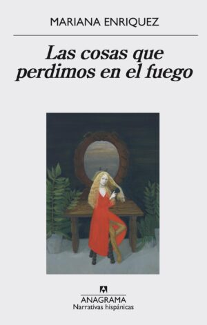 COSAS QUE PERDIMOS EN EL FUEGO, LAS