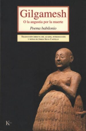 GILGAMESH O LA ANGUSTIA POR LA MUERTE, POEMA BABILONIO