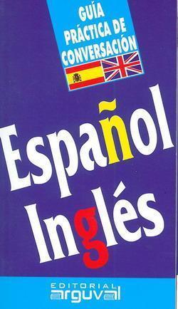 GUIA PRACTICA DE CONVERSACION ESPAÑOL/INGLES