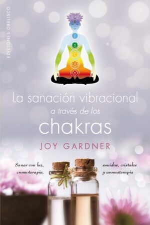 SANACION VIBRACIONAL A TRAVES DE LOS CHAKRAS, LA