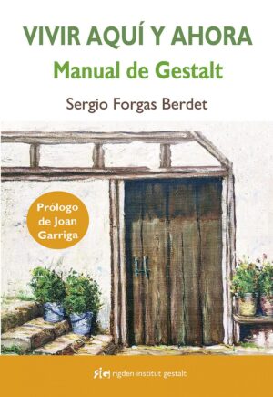 VIVIR AQUI Y AHORA, MANUAL DE GESTALT