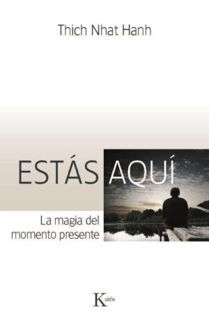 ESTAS AQUI, LA MAGIA DEL MOMENTO PRESENTE