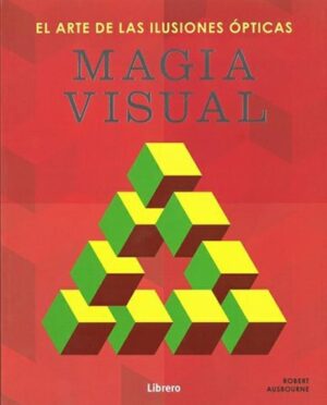 MAGIA VISUAL, EL ARTE DE LAS ILUSIONES OPTICAS