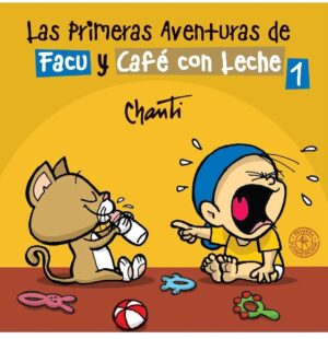 PRIMERAS AVENTURAS DE FACU Y CAFE CON LECHE 1, LAS