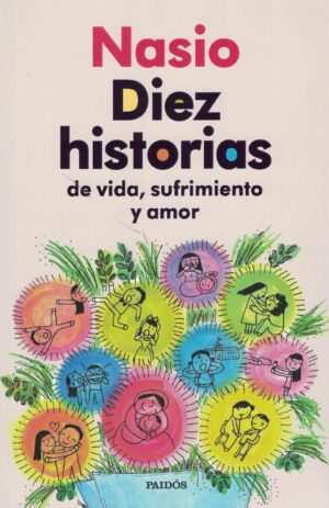 DIEZ HISTORIAS DE VIDA, SUFRIMIENTO Y AMOR