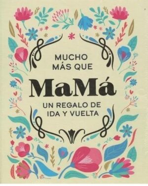 MUCHO MAS QUE MAMA. UN REGALO DE IDA Y V
