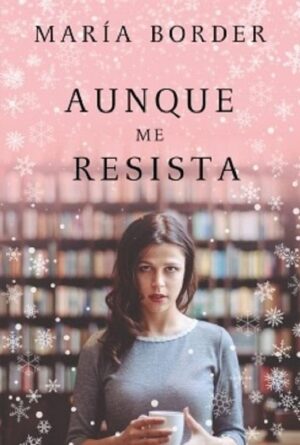 AUNQUE ME RESISTA