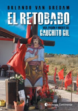RETOBADO, VIDA, PASION Y MUERTE DEL GAUCHITO GIL, EL