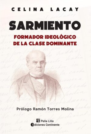 SARMIENTO. FORMADOR IDEOLOGICO DE LA CLASE DOMINANTE