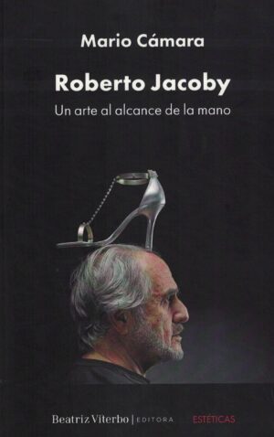 ROBERTO JACOBY, UN ARTE AL ALCANCE DE LA MANO