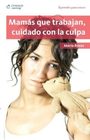 MAMAS QUE TRABAJAN, CUIDADO CON LA CULPA