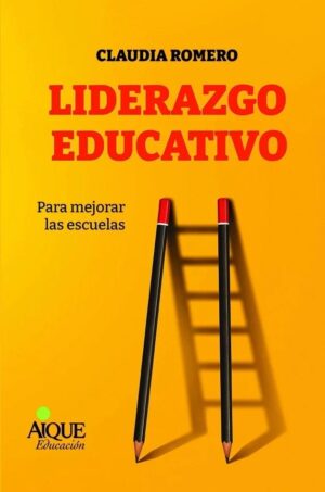 LIDERAZGO EDUCATIVO - PARA MEJORAR LAS ESCUELAS