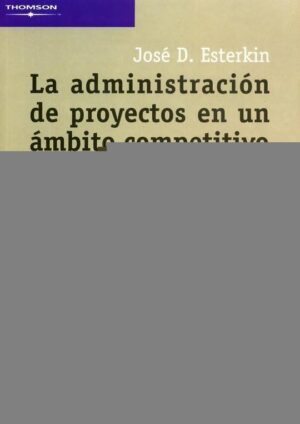 ADMINISTRACION DE PROYECTOS EN UN AMBITO COMPETITIVO, LA
