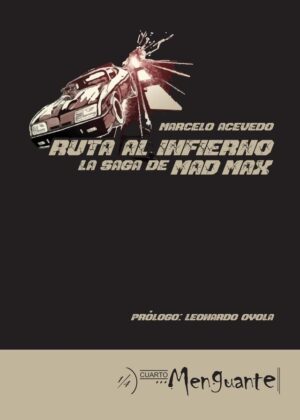 RUTA AL INFIERNO - LA SAGA DE MAD MAX