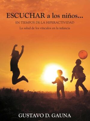 ESCUCHAR A LOS NIÑOS EN TIEMPOS DE HIPERACTIVIDAD