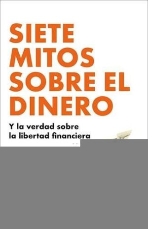 SIETE MITOS SOBRE EL DINERO