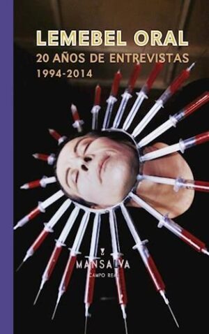 LEMEBEL ORAL, 20 AÑOS DE ENTREVISTAS (1994 - 2014)