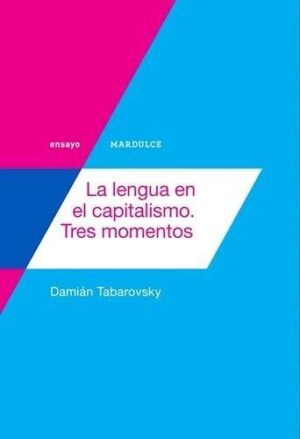 LENGUA EN EL CAPITALISMO, TRES MOMENTOS, LA