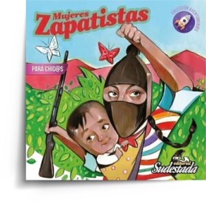 MUJERES ZAPATISTAS PARA CHIC@S